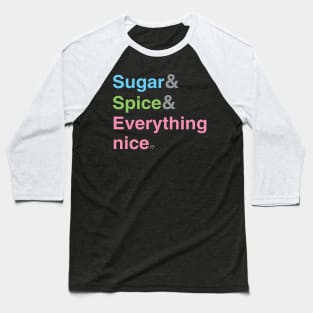 Sugar, Spice and Everything Nice Baseball T-Shirt